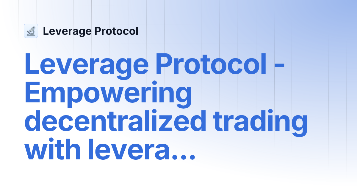 Leverage Protocol - Empowering decentralized trading with leverage and ...
